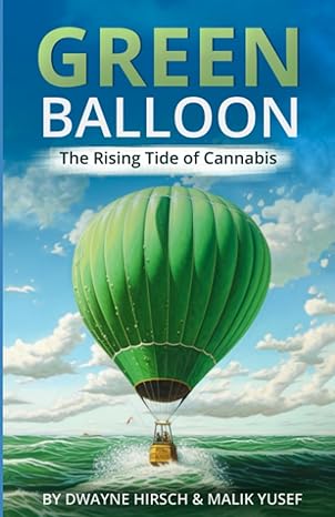 green balloon the rising tide of cannabis 1st edition dwayne hirsch ,malik yusef 979-8395923035