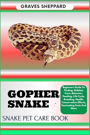gopher snake snake pet care book beginners guide to finding habitat care behavior feeding life cycle breeding