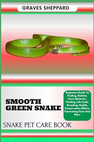 smooth green snake snake pet care book beginners guide to finding habitat care behavior feeding life cycle