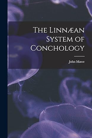 the linnaean system of conchology 1st edition john mawe 1018042369, 978-1018042367