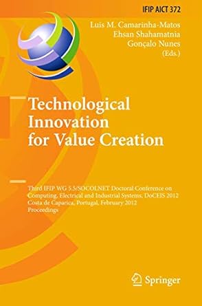 technological innovation for value creation ifip aict 372 2012th edition luis m camarinha matos ,ehsan