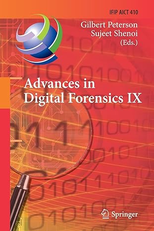 advances in digital forensics ix ifip aict 410 1st edition gilbert peterson ,sujeet shenoi 3662514443,