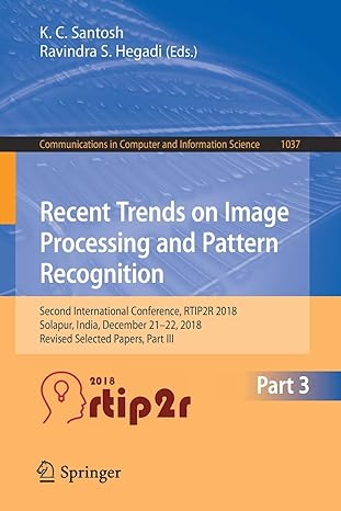 recent trends on image processing and pattern recognition second international conference rtip2r 2018 solapur