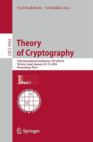 theory of cryptography 13th international conference tcc 2016 a tel aviv israel january 10 13 2016