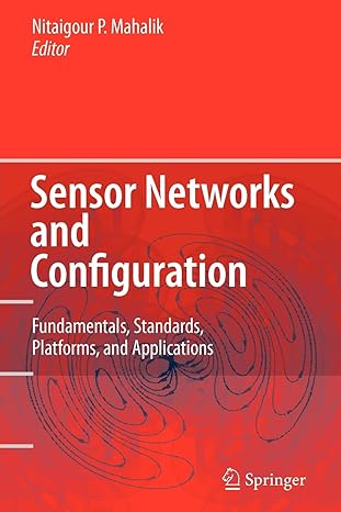 sensor networks and configuration fundamentals standards platforms and applications 1st edition nitaigour p