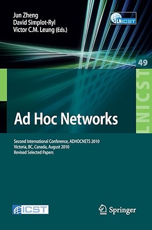 Ad Hoc Networks Second International Conference Adhocnets 2010 Victoria Bc Canada August 18 20 2010 Revised Selected Papers