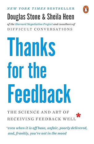 thanks for the feedback the science and art of receiving feedback well 1st edition douglas stone, sheila heen