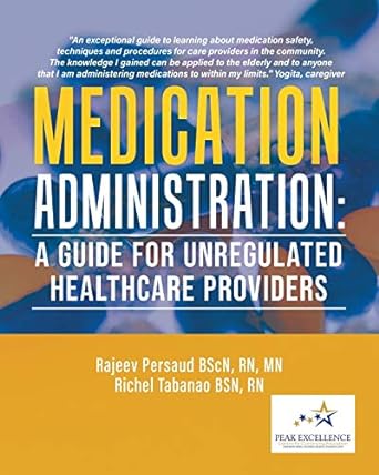 medication administration a guide for unregulated healthcare providers 1st edition rajeev persaud bscn rn mn