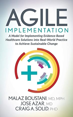 agile implementation a model for implementing evidence based healthcare solutions into real world practice to