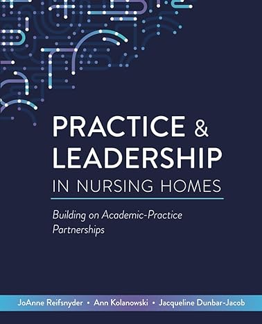 practice and leadership in nursing homes building on academic practice partnerships 1st edition joanne
