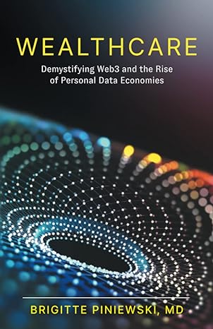 wealthcare demystifying web3 and the rise of personal data economies 1st edition brigitte piniewski