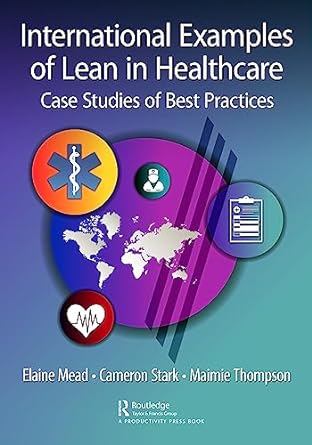 international examples of lean in healthcare 1st edition elaine mead ,cameron stark ,maimie thompson