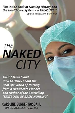 the naked city true stories and revelations about the real life world of nursing from a healthcare pioneer