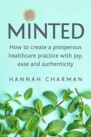 minted how to create a prosperous healthcare practice with joy ease and authenticity 1st edition hannah