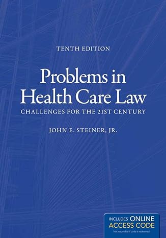 problems in health care law challenges for the 21st century 10th edition john e. steiner jr. 1449685528,