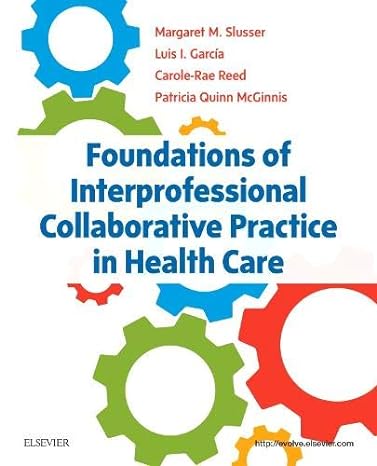 foundations of interprofessional collaborative practice in health care 1st edition margaret slusser phd rn