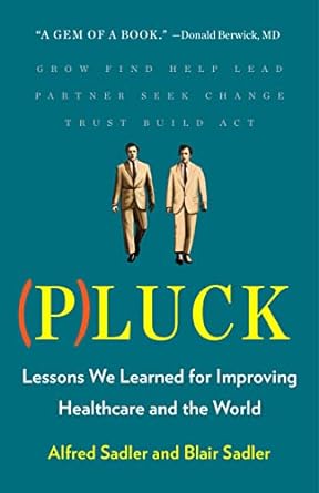 pluck lessons we learned for improving healthcare and the world 1st edition alfred sadler ,sadler blair