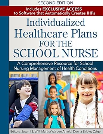 individualized healthcare plans for the school nurse 2nd edition susan i.s. will ,martha j. arnold ,donna