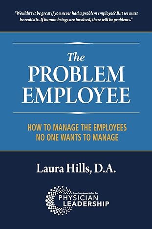 the problem employee how to manage the employees no one wants to manage 1st edition laura hills da