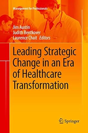 leading strategic change in an era of healthcare transformation 1st edition jim austin ,judith bentkover