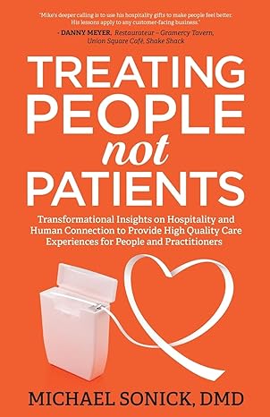 treating people not patients transformational insights on hospitality and human connection to provide high