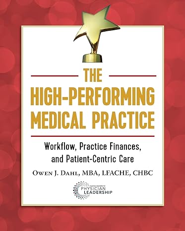 the high performing medical practice workflow practice finances and patient centric care 1st edition owen j