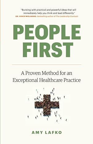 people first a proven method for an exceptional healthcare practice 1st edition amy lafko 1774581205,