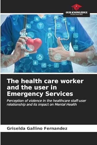 the health care worker and the user in emergency services 1st edition griselda gallino fernandez 6206609995