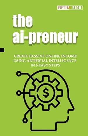 The Ai Preneur Create Passive Online Income Using Artificial Intelligence In 6 Easy Steps