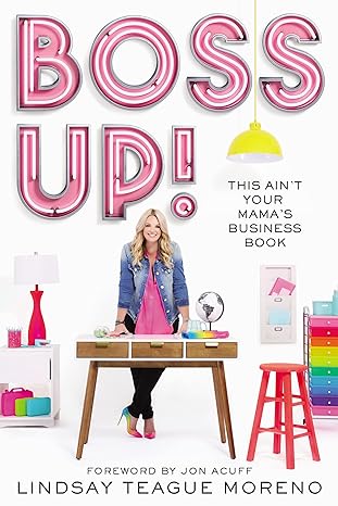 boss up this ain t your mama s business book 1st edition lindsay teague moreno 0785230114