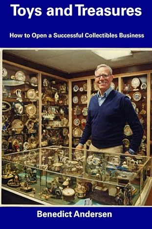 toys and treasures how to open a successful collectibles business 1st edition benedict andersen b0cf4cyy4q