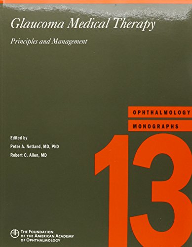 glaucoma medical therapy principles and management 1st edition peter a. netland (editor), robert c. allen