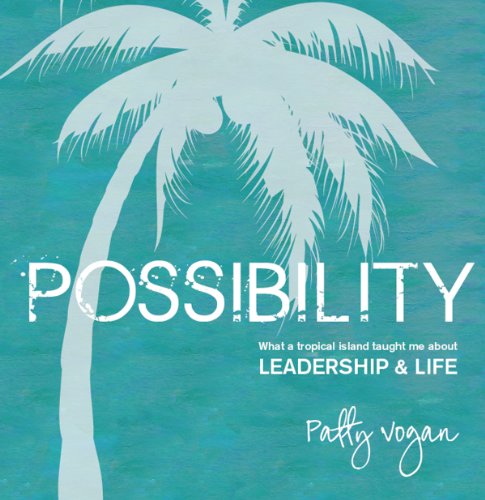 possibility what a tropical island taught me about leadership and life  patty vogan 0985642505, 9780985642501