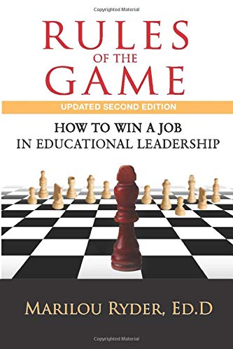 rules of the game how to win a job in educational leadership insider tips and trade secrets to help you score