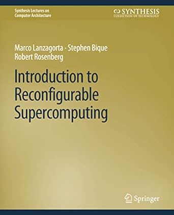 introduction to reconfigurable supercomputing 1st edition marco lanzagorta ,stephen bique ,robert rosenberg
