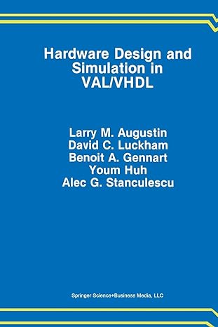 hardware design and simulation in val/vhdl 1st edition larry m. augustin, david c. luckham, benoit a.