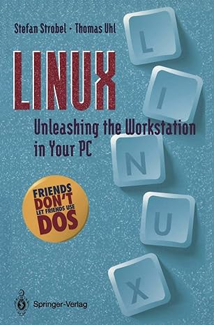 linux unleashing the workstation in your pc 1st edition stefan strobel ,thomas uhl ,r bach ,j gulbins