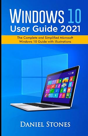 windows 10 user guide 2021 the complete and simplified microsoft windows 10 guide with illustrations 1st