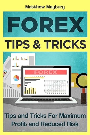 forex tips and tricks for maximum profit and reduced risk 1st edition matthew maybury 153697403x,