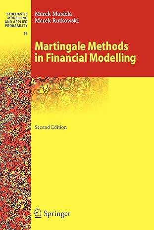 martingale methods in financial modelling 1st edition marek musiela ,marek rutkowski 3642058981,