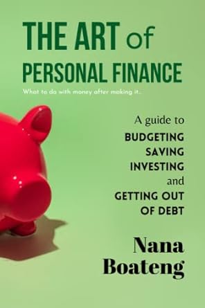 the art of personal finance 1st edition dr. nana boateng 979-8370686603