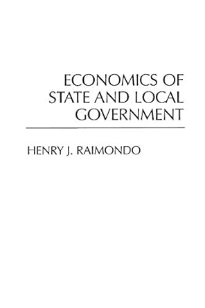 economics of state and local government 1st edition henry raimondo 0275939375, 978-0275939373