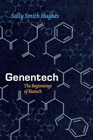 genentech the beginnings of biotech 1st edition sally smith hughes 022604551x, 978-0226045511