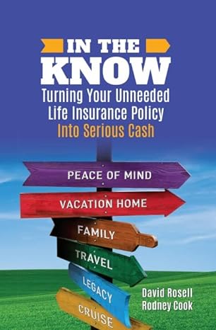 in the know turning your unneeded life insurance policy into serious cash 1st edition david rosell