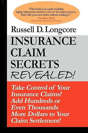 insurance claim secrets revealed 1st edition russell d. longcore 1425104436, 978-1425104436