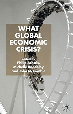 what global economic crisis 1st edition p. arestis ,m. baddeley ,j. mccombie 1403934967, 978-1403934963