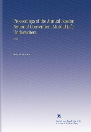 proceedings of the annual session national convention mutual life underwriters 1920 1st edition author