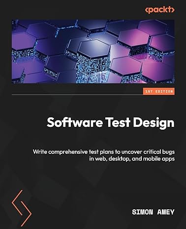 software test design write comprehensive test plans to uncover critical bugs in web desktop and mobile apps