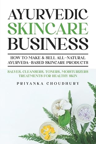 ayurvedic skincare business how to make and sell all natural ayurveda based skincare products salves