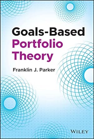 goals based portfolio theory 1st edition franklin j. parker 1119906105, 978-1119906100